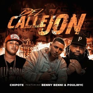 Chipotee Ft. Benny Benni Y Poulirycs – Del Callejon